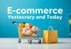 E-Ticaret Dün ve Bugün: Çevrimiçi Alışverişin Gelişimi E-Commerce Yesterday and Today: The Evolution of Online Shopping